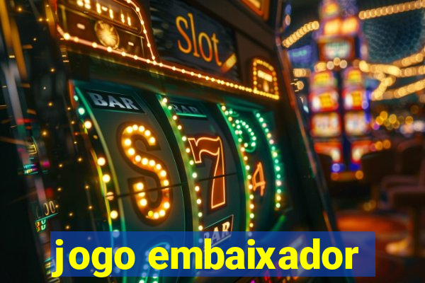 jogo embaixador